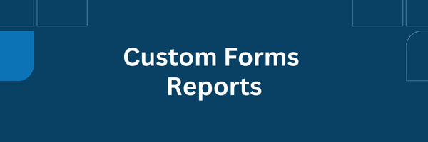 Custom Forms Reports - Jan 2026